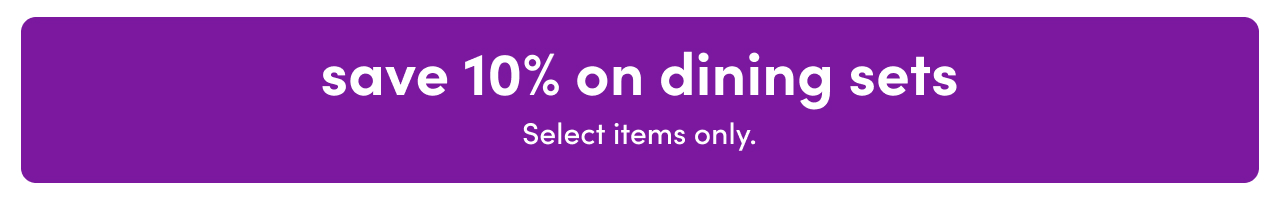 Save 10% on Dining Sets