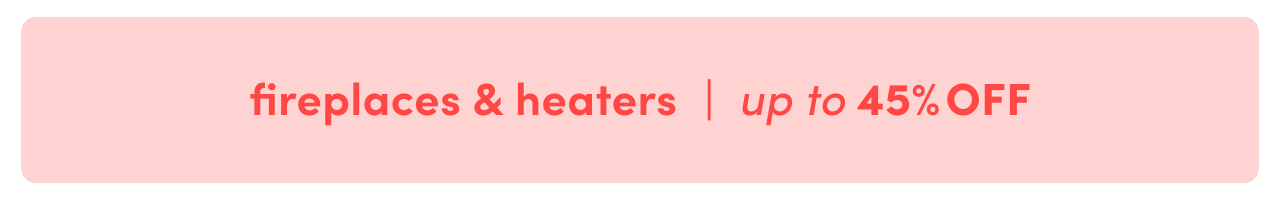 fireplace & heater clearout.