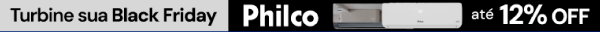 Seleção Philco com até 12% OFF!