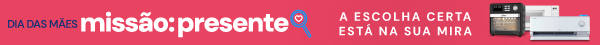 Dia das Mães - Missão Presente