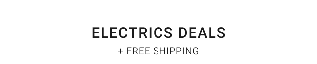 Electrics Deals + Free Shipping