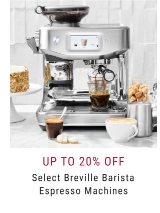 Up To 20% Off Select Breville Barista Espresso Machines