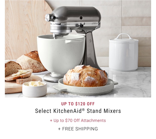 Up To $120 Off Select KitchenAid® Stand Mixers + Up to $70 Off Attachments + Free Shipping