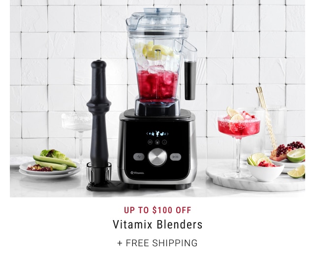 Up To $100 Off Vitamix Blenders + Free Shipping