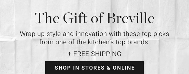 The Gift of Breville - Shop In Stores & Online