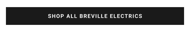 Shop All Breville Electrics