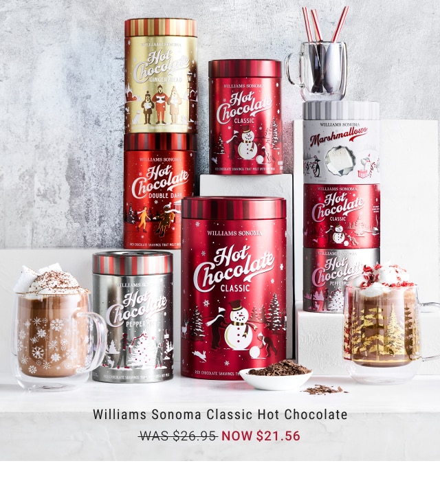 Williams Sonoma Classic Hot Chocolate - Now $21.56