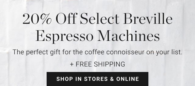 20% Off Select Breville Espresso Machines - Shop In Stores & Online