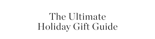 The Ultimate Holiday Gift Guide