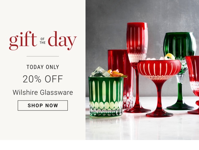 Gift of the Day - Today Only - 20% Off Wilshire Glassware - Shop Now