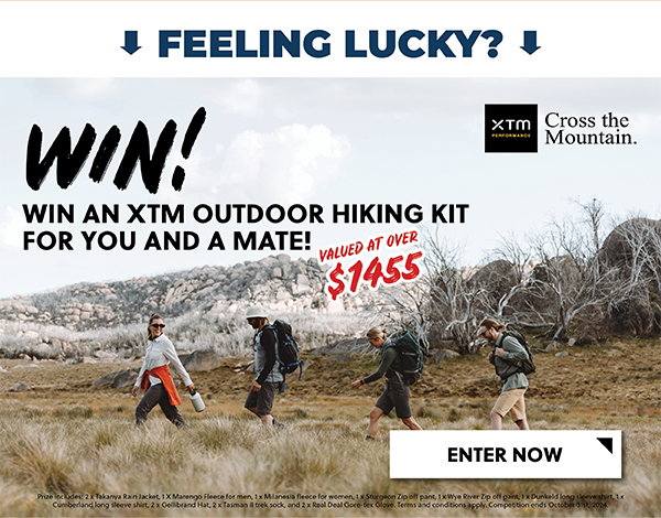 WIN AN XTM OUTDOOR HIKING KIT FOR YOU AND A MATE VALUED AT OVER $1455 RRP - ENTER NOW