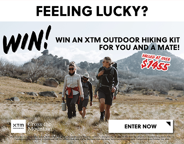 WIN AN XTM OUTDOOR HIKING KIT FOR YOU AND A MATE VALUED AT OVER $1455 - ENTER NOW