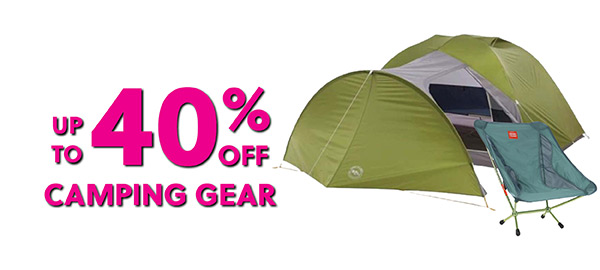 UP TO 40% OFF CAMPING GEAR