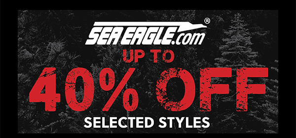 SEA EAGLE - UP TO 40% OFF EVERYTHING