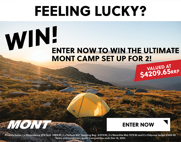 ENTER NOW TO WIN THE ULTIMATE MONT CAMP SET UP FOR 2! VALUED AT $4209.65 RRP - ENTER NOW