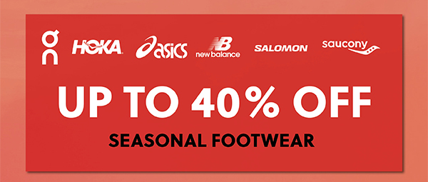 UP TO 40% OFF SEASONAL FOOTWEAR