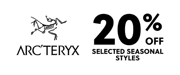 ARCTERYX - UP TO 20% OFF SELECTED SEASONAL STYLES