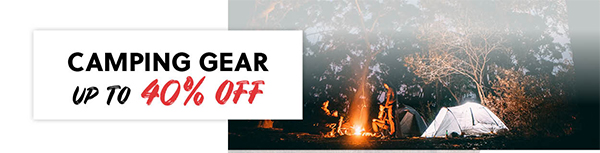 camping gear up to 40% off - clearance shop now