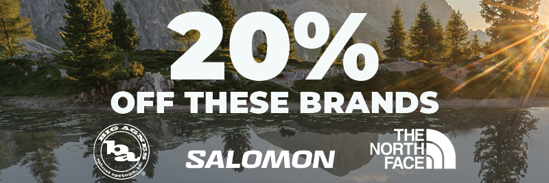 20% off everything Salomon, Big Agnes, TNF