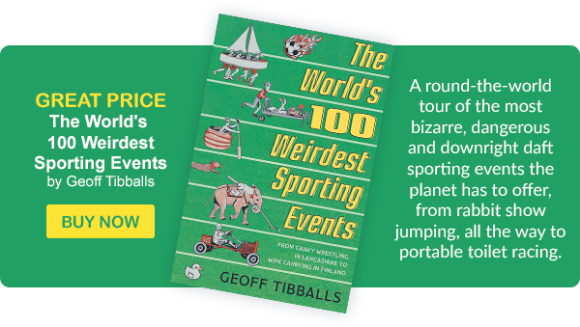 The World's 100 Weirdest Sporting Events by Geoff Tibballs