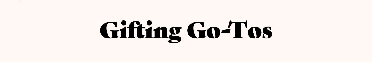 Gifting Go-Tos