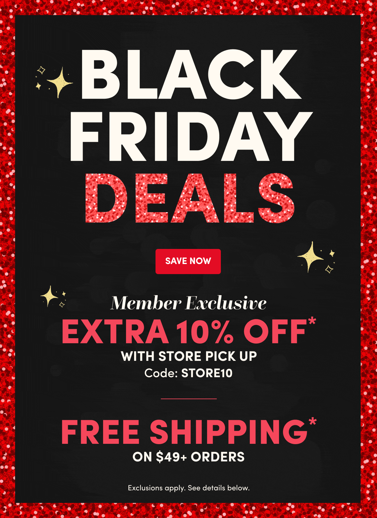 BLACK FRIDAY DEALS SAVE NOW | Member Exclusive Extra 10% off Code : STORE10 | FREE Shipping on $49+ Orders
