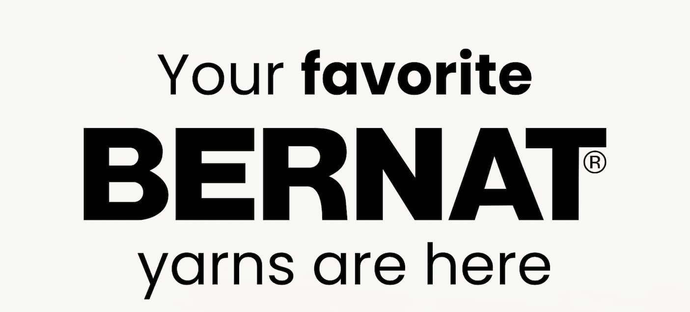 Your favorite Bernat Yarns are Here