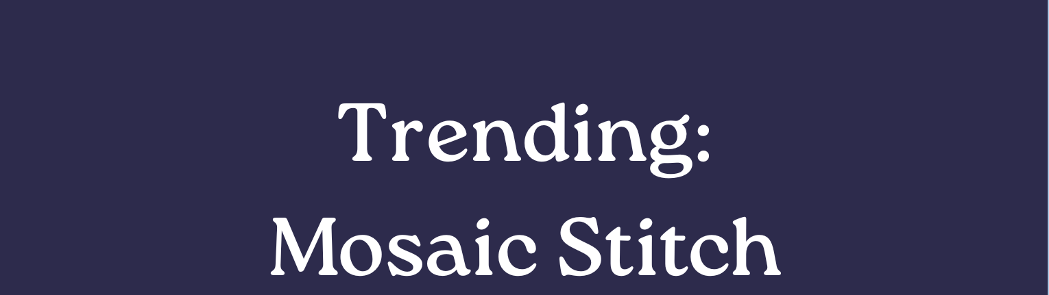 Trending: Mosaic Stitch