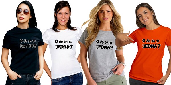 „O čo sa ti jedná?“ dámske tričká