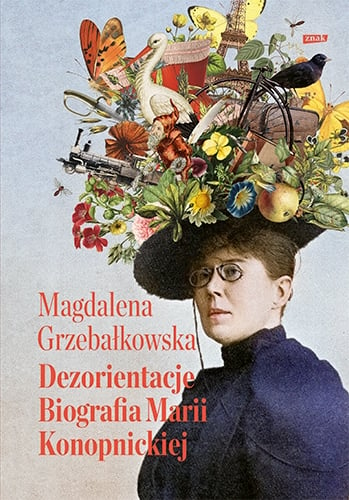 Dezorientacje. Biografia Marii Konopnickiej