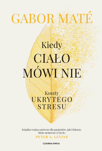 Kiedy ciało mówi nie. Koszty ukrytego stresu wyd. 2024