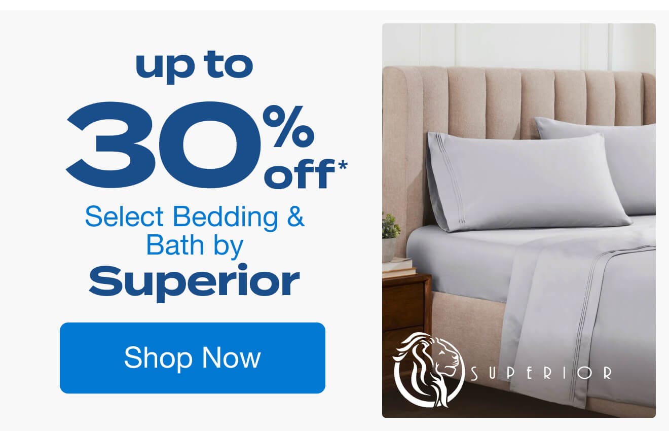 Up to 30% off Select Bedding & Bath by Superior*