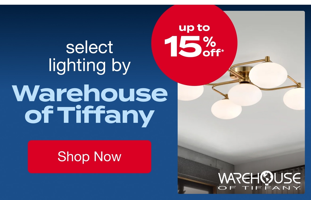 UP TO 15% OFF Select Lighting by Warehouse of Tiffany