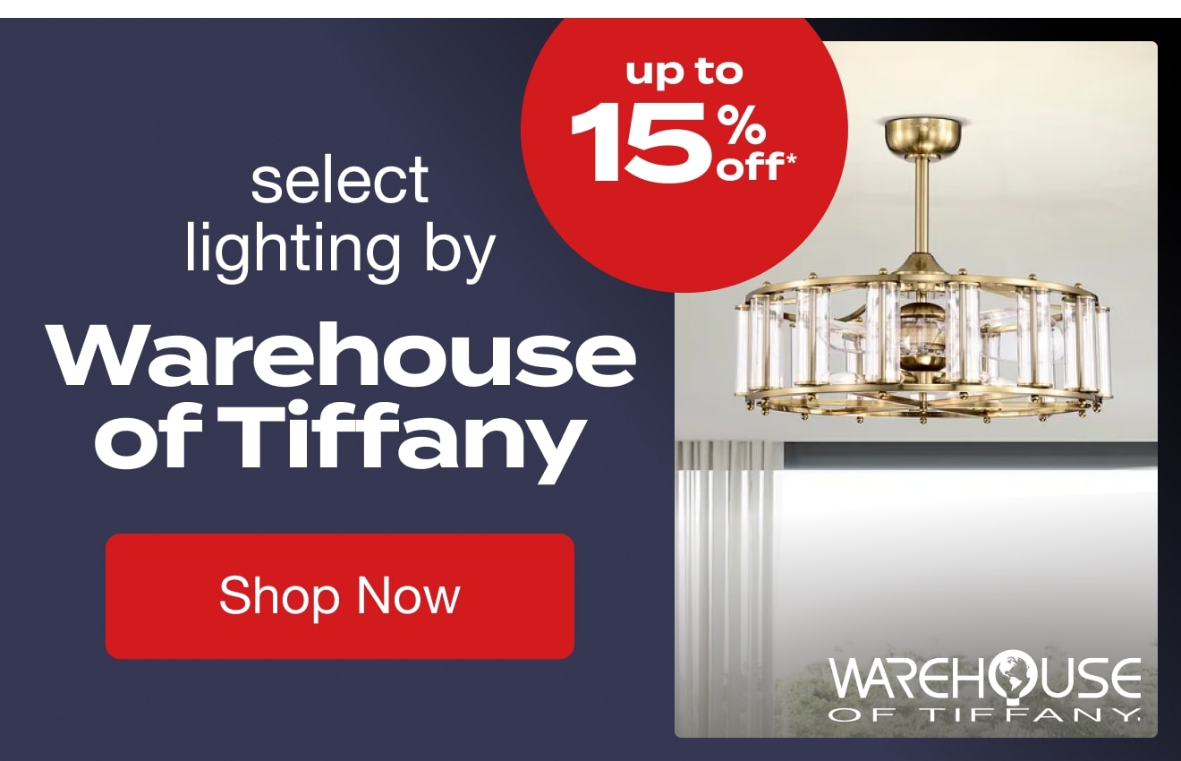 UP TO 15% OFF Select Lighting by Warehouse of Tiffany