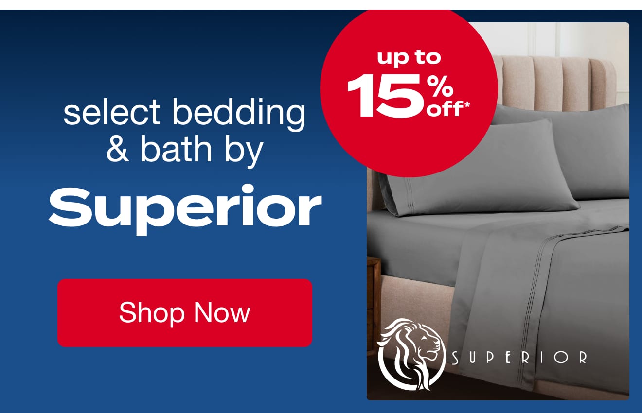 Up to 15% OFF Select Bedding & Bath by Superior*