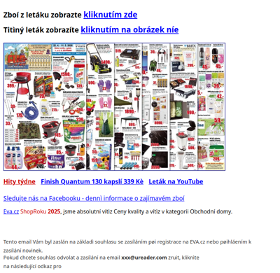 6 velkých bazénových tablet Savo 139 Kè, Ariel 44 kapslí 239 Kè, 4 vodní filtry Brita 439 Kè, 100 zamrazovacích sáèkù 25 Kè, Sanytol 1,5 l desinfekce na prádlo 159 Kè, 20 ubrouskù proti zabarvení prádla 39 Kè atd.