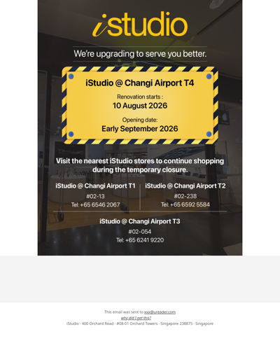<ADV> iStudio @ Changi Airport T4 will be upgrading to serve you better!