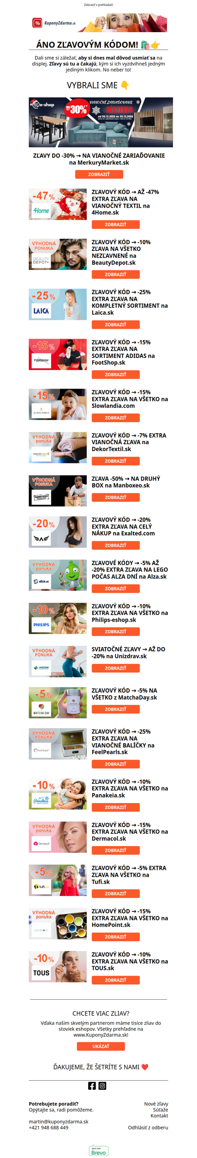 ÁNO ZĽAVOVÝM KÓDOM! 🛍️👉 -10% TOUS / -15% FOOTSHOP / -47% 4HOME / -20% UNIZDRAV / -5% TUFI / -10% PHILIPS / -10% BEAUTYDEPOT / -15% SLOWLANDIA / -50% MANBOXEO / -20% EXALTED / -20% ALZA / -5% MATCHADAY / -10% PANAKEIA / -25% FEELPEARLS / -15% DERMACOL / -15% HOMEPOINT / -25% LAICA / -7% DEKORTEXTIL