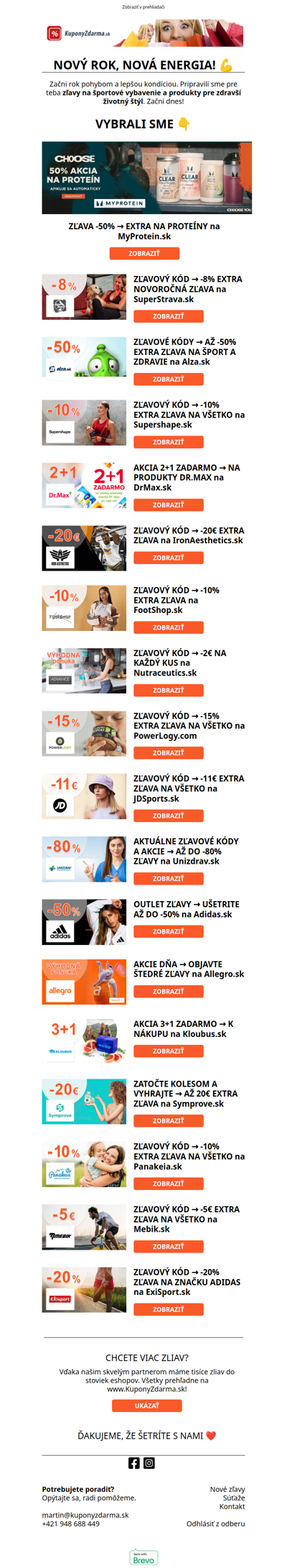 NOVÝ ROK, NOVÁ ENERGIA! 💪 -50% MYPROTEIN / -50% ALZA / -15% POWERLOGY / -10% SUPERSHAPE / -8% SUPERSTRAVA / -20€ IRONAESTHETICS / -50% ADIDAS / -10% PANAKEIA / -20% EXISPORT / 2+1 DRMAX / -10% FOOTSHOP / -2€ NUTRACEUTICS / -11€ JDSPORTS / -80% UNIZDRAV / 3+1 KLOUBUS / -20€ SYMPROVE / -5€ MEBIK /...