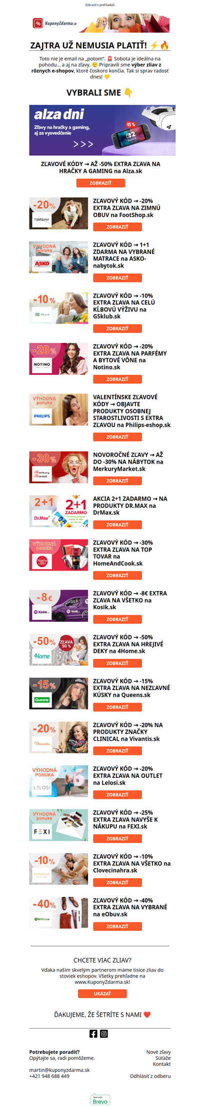 ZAJTRA UŽ NEMUSIA PLATIŤ! ⚡️🔥 -20% FOOTSHOP / -20% NOTINO / -50% 4HOME / -20% LELOSI / -8€ KOSIK / 1+1 ASKO / 2+1 DRMAX / -30% HOMEANDCOOCK / -15% QUEENS / -10% CLOVECINAHRA / -20% VIVANTIS / -25% FEXI / -30% VIVANTIS / -40% EOBUV /...