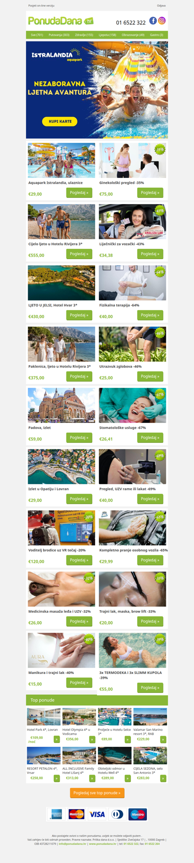 ✔ Aquapark Istralandia, ulaznice | Ginekološki pregled -35% | Cijelo ljeto u Hotelu Rivijera 3 | Liječnički za vozački -43% | LJETO U JELSI, Hotel Hvar 3 | Fizikalna terapija -64% | Paklenica, ljeto u Hotelu Rivijera 3