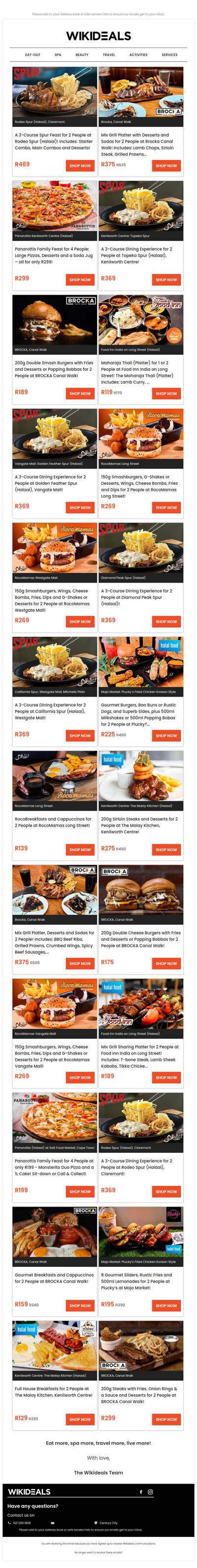 Halaal: Spur Kenilworth Centre | Spur Vangate Mall | Panarottis Kenilworth Centre | RocoMamas on Long Street | Brocka Canal Walk | Spur Westgate Mall