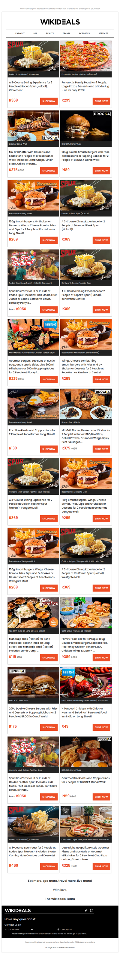 Halaal: Rodeo Spur | Panarottis Kenilworth Centre | Spur Vangate Mall | RocoMamas on Long Street | Spur Kenilworth Centre | Brocka Canal Walk